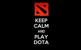 keep calm and play dota!